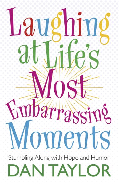 Laughing at Life's Most Embarrassing Moments: Stumbling Along with Hope and Humor cover