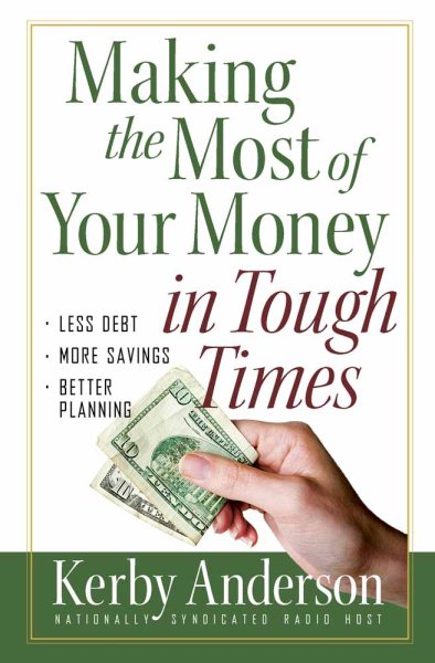Making the Most of Your Money in Tough Times: *Less Debt *More Savings *Better Planning cover