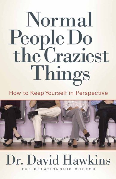 Normal People Do the Craziest Things: How to Keep Yourself in Perspective cover