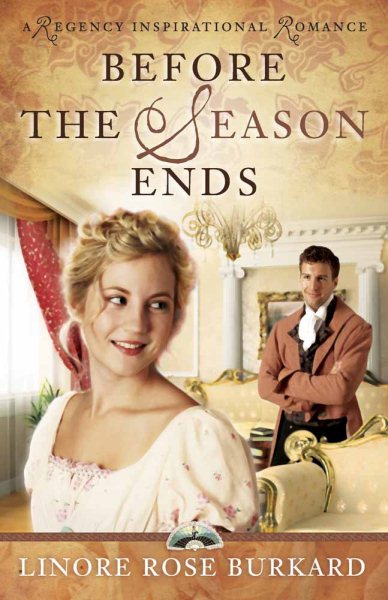 Before the Season Ends (A Regency Inspirational Romance) cover