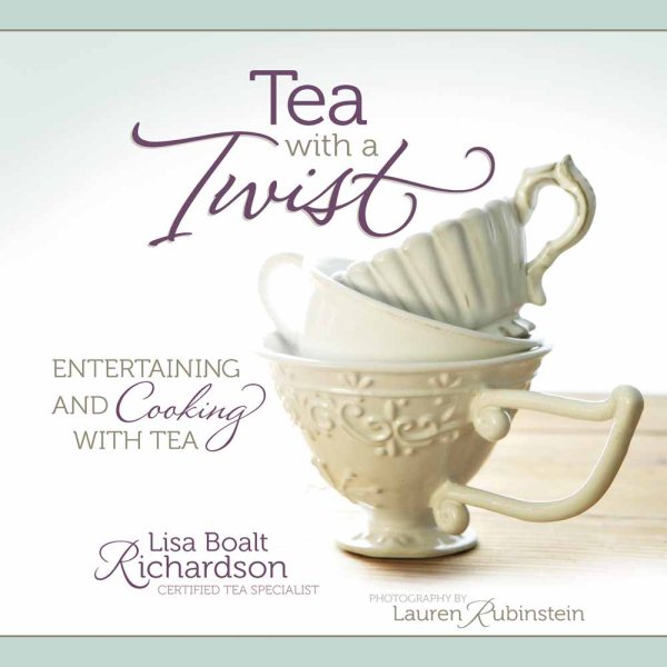 Tea with a Twist: Entertaining and Cooking with Tea cover