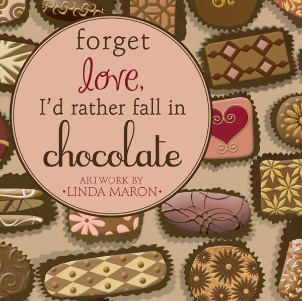 Forget Love, I'd Rather Fall in Chocolate cover