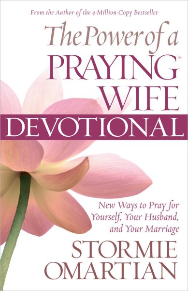 The Power of a Praying Wife Devotional: New Ways to Pray for Yourself, Your Husband, and Your Marriage cover