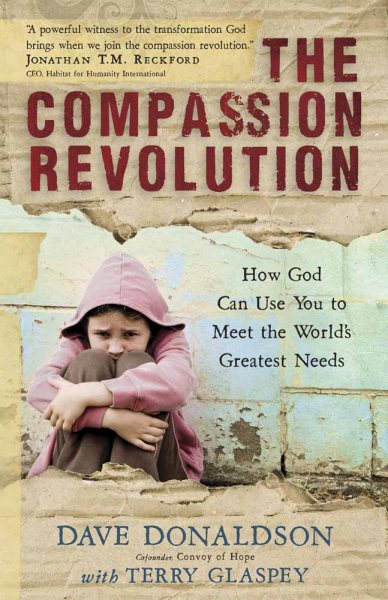 The Compassion Revolution: How God Can Use You to Meet the World's Greatest Needs cover