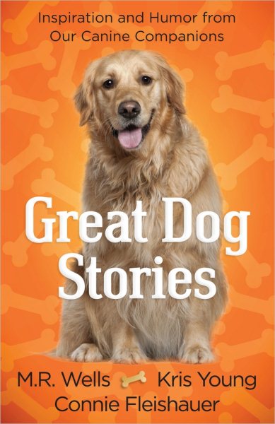 Great Dog Stories: Inspiration and Humor from Our Canine Companions