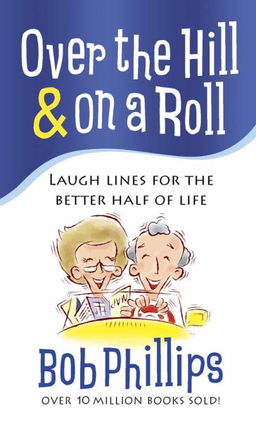 Over the Hill & on a Roll: Laugh Lines for the Better Half of Life