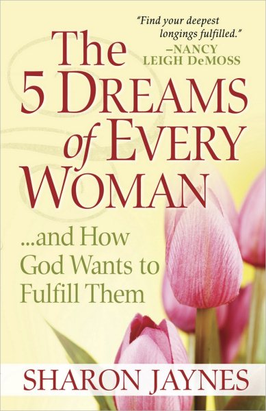 The 5 Dreams of Every Woman…And How God Wants to Fulfill Them cover