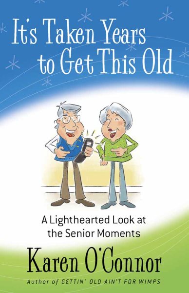 It's Taken Years to Get This Old: A Lighthearted Look at the Senior Moments cover