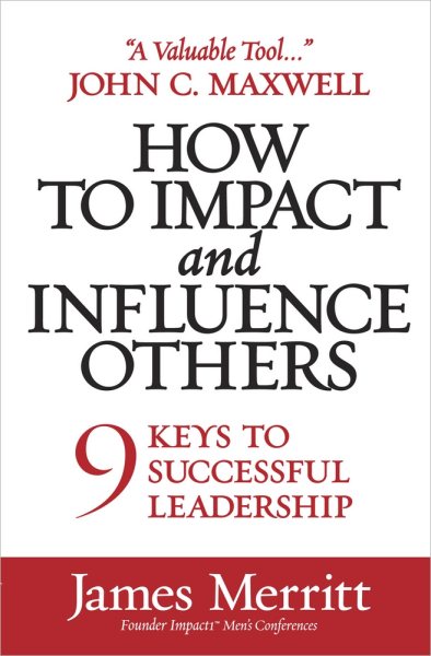 How to Impact and Influence Others: 9 Keys to Successful Leadership cover