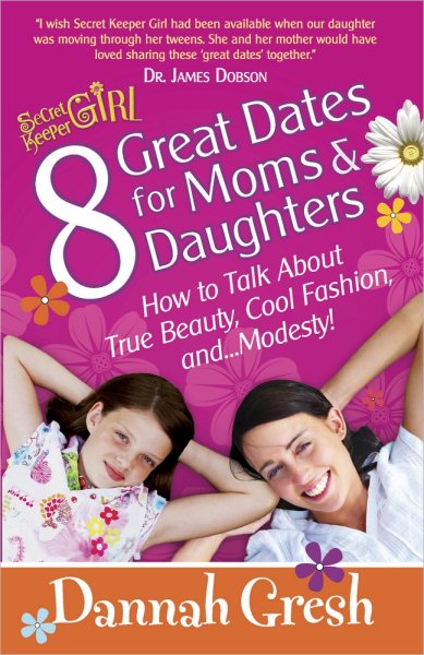 8 Great Dates for Moms and Daughters: How to Talk About True Beauty, Cool Fashion, and...Modesty! (Secret Keeper Girl) cover