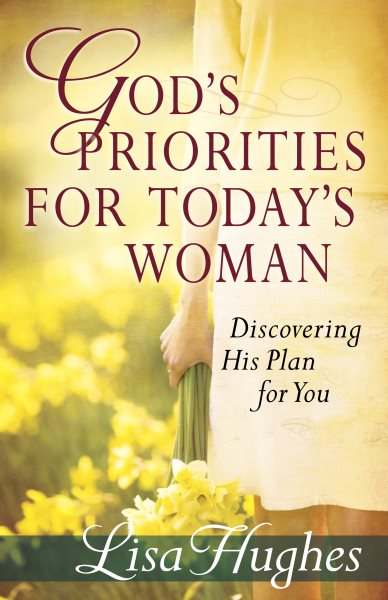 God's Priorities for Today's Woman: Discovering His Plan for You cover