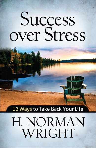 Success over Stress: 12 Ways to Take Back Your Life cover