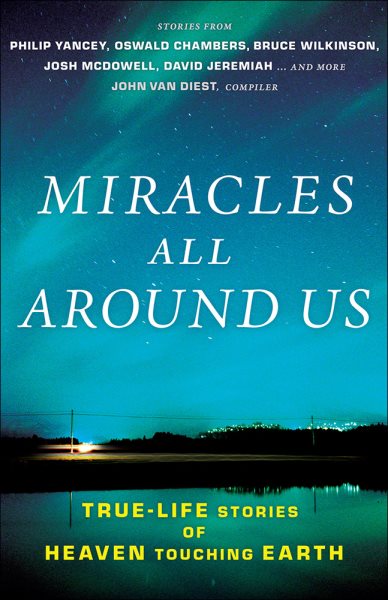 Miracles All Around Us: True-Life Stories of Heaven Touching Earth cover