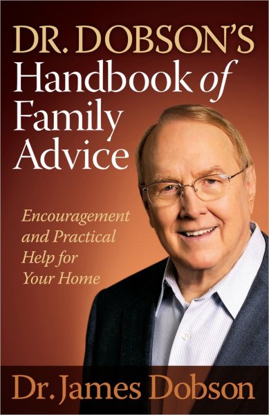 Dr. Dobson's Handbook of Family Advice: Encouragement and Practical Help for Your Home cover