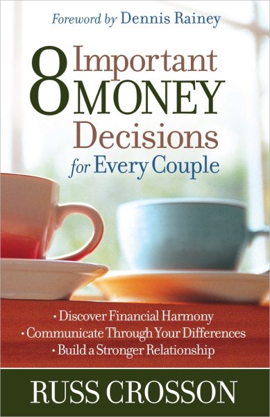 8 Important Money Decisions for Every Couple: *Discover Financial Harmony *Communicate Through Your Differences *Build a Stronger Relationship cover