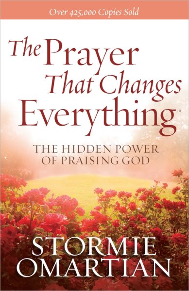 The Prayer That Changes Everything®: The Hidden Power of Praising God cover