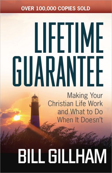 Lifetime Guarantee: Making Your Christian Life Work and What to Do When It Doesn't cover