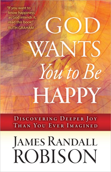 God Wants You to Be Happy: Discovering Deeper Joy Than You Ever Imagined cover