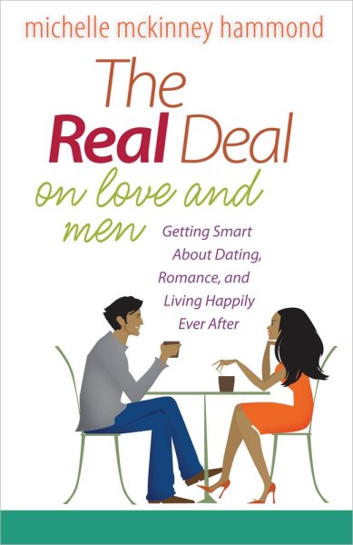 The Real Deal on Love and Men: Getting Smart About Dating, Romance, and Living Happily Ever After cover