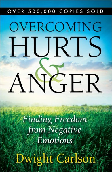 Overcoming Hurts and Anger: Finding Freedom from Negative Emotions cover
