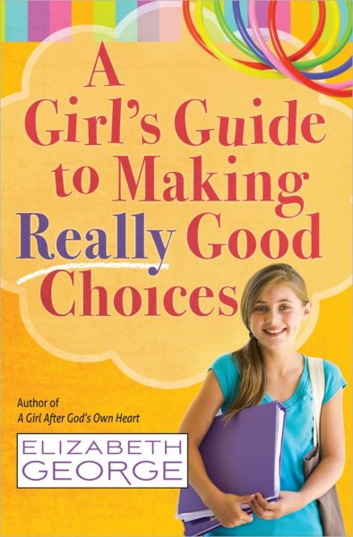 A Girl's Guide to Making Really Good Choices cover