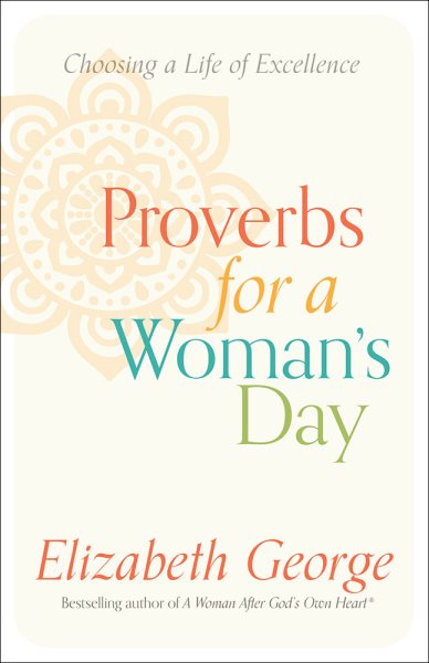Proverbs for a Woman's Day: Choosing a Life of Excellence cover