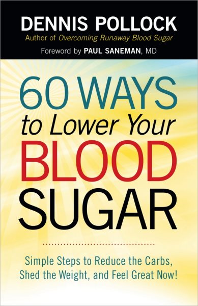 60 Ways to Lower Your Blood Sugar: Simple Steps to Reduce the Carbs, Shed the Weight, and Feel Great Now! cover