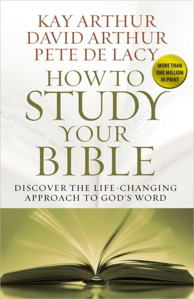 How to Study Your Bible: Discover the Life-Changing Approach to God's Word cover