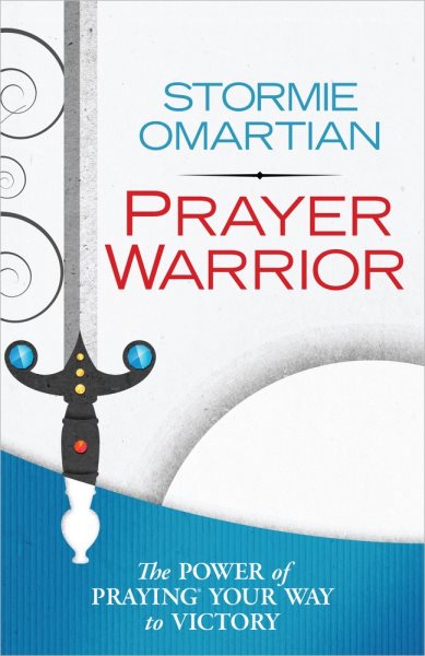 Prayer Warrior: The Power of Praying® Your Way to Victory cover