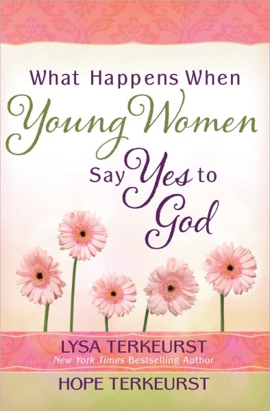 What Happens When Young Women Say Yes to God: Embracing God's Amazing Adventure for You cover