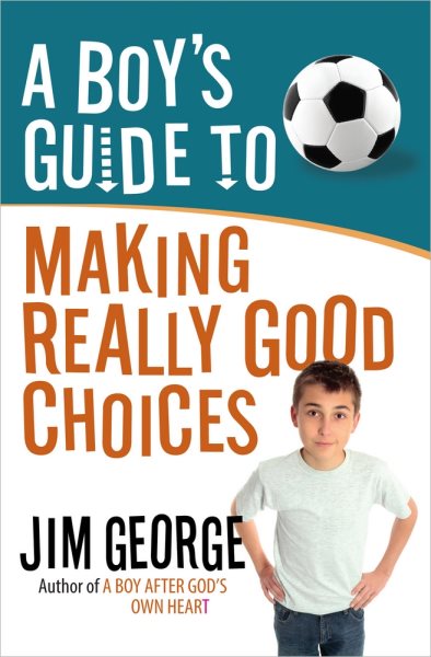 A Boy's Guide to Making Really Good Choices cover
