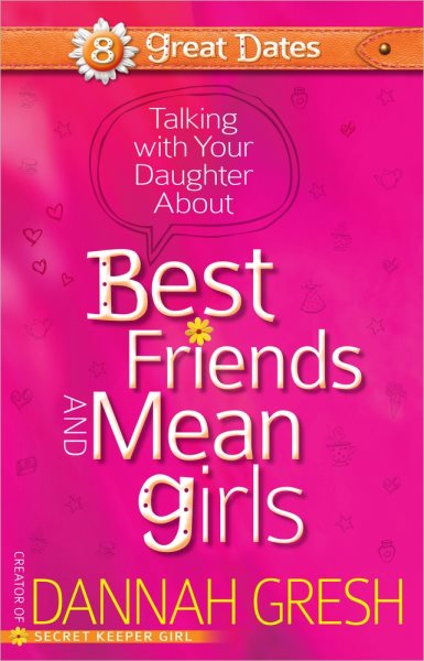 Talking with Your Daughter About Best Friends and Mean Girls (8 Great Dates) cover