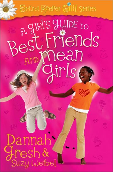 A Girl's Guide to Best Friends and Mean Girls (Secret Keeper Girl® Series) cover