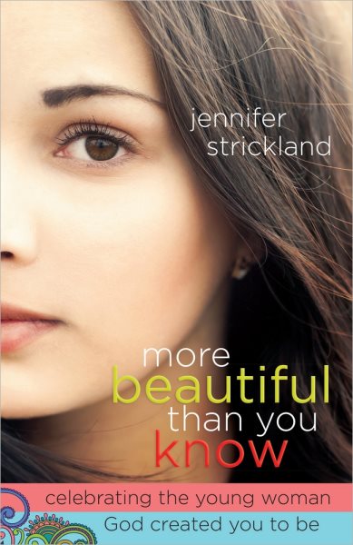 More Beautiful Than You Know: Celebrating the Young Woman God Created You to Be cover