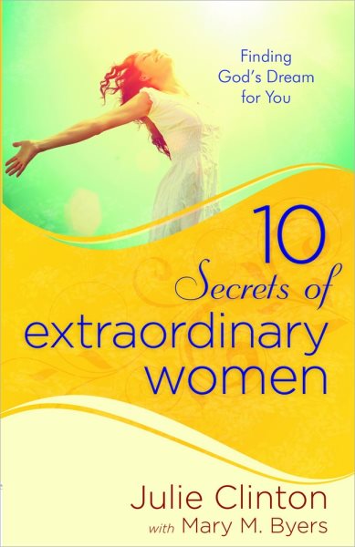 10 Secrets of Extraordinary Women: Finding God's Dream for You cover