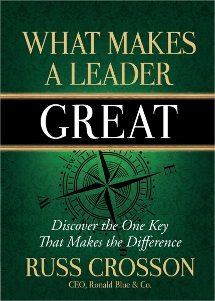 What Makes a Leader Great: Discover the One Key That Makes the Difference cover