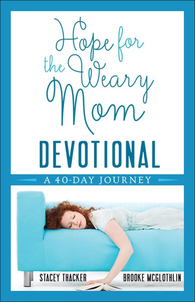 Hope for the Weary Mom Devotional: A 40-Day Journey cover
