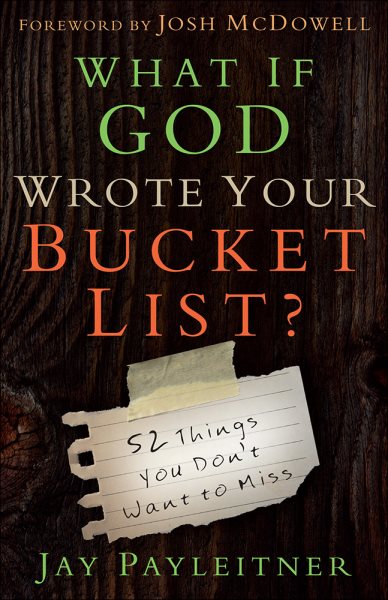 What If God Wrote Your Bucket List?: 52 Things You Don't Want to Miss cover
