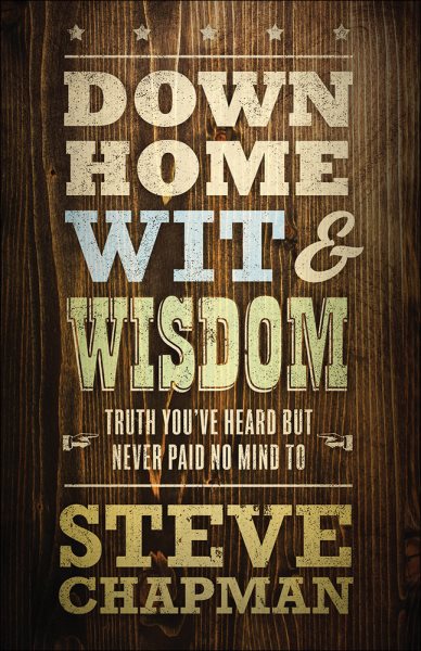 Down Home Wit and Wisdom: Truth You've Heard but Never Paid No Mind To cover