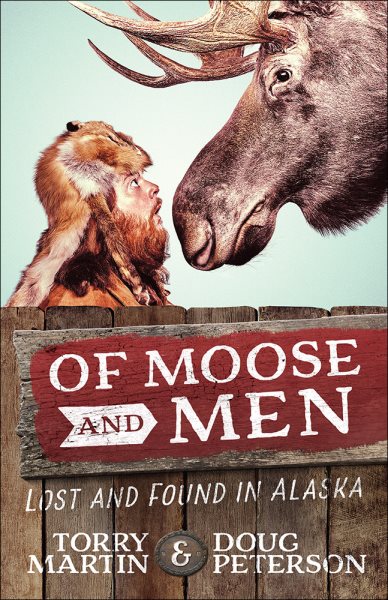 Of Moose and Men: Lost and Found in Alaska cover