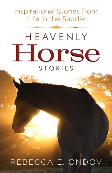 Heavenly Horse Stories: Inspirational Stories from Life in the Saddle cover
