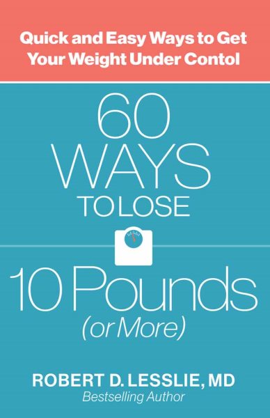 60 Ways to Lose 10 Pounds (or More): Quick and Easy Ways to Get Your Weight under Control cover