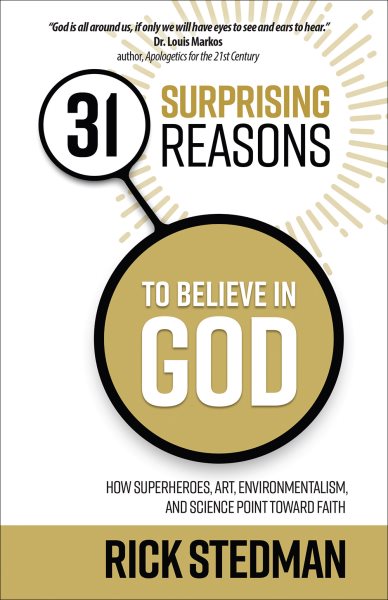 31 Surprising Reasons to Believe in God: How Superheroes, Art, Environmentalism, and Science Point Toward Faith cover
