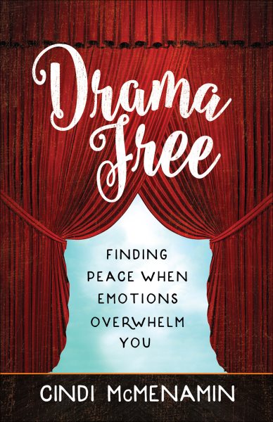 Drama Free: Finding Peace When Emotions Overwhelm You cover