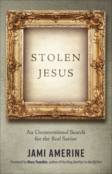 Stolen Jesus: An Unconventional Search for the Real Savior cover