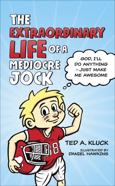 The Extraordinary Life of a Mediocre Jock: God, I’ll Do Anything – Just Make Me Awesome cover