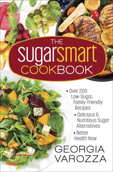 The Sugar Smart Cookbook: *Over 200 Low-Sugar, Family-Friendly Recipes *Delicious and Nutritious Sugar Alternatives *Better Health Now cover