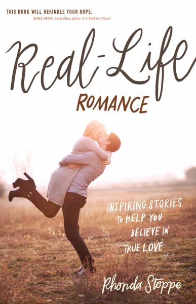 Real-Life Romance: Inspiring Stories to Help You Believe in True Love cover