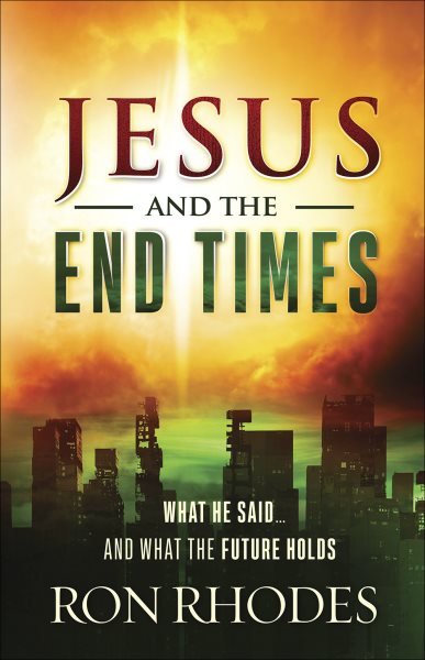 Jesus and the End Times: What He Said...and What the Future Holds cover