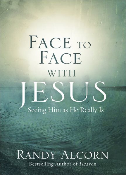 Face to Face with Jesus: Seeing Him As He Really Is cover